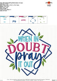 When in Doubt Pray it Out Embroidery Design