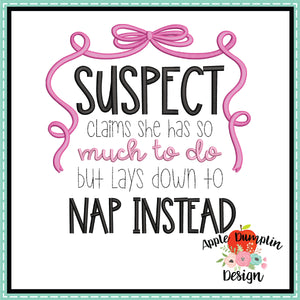 Suspect Nap Instead Embroidery Design