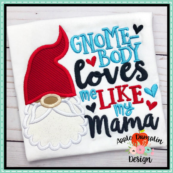Gnome-body Loves Me Like My Mama Applique Design