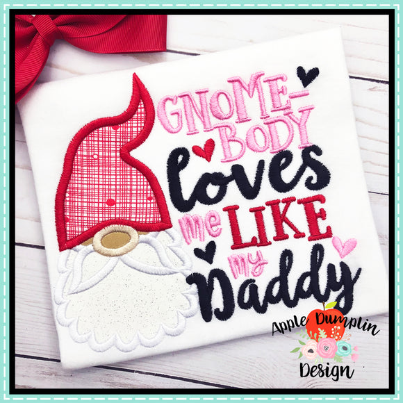 Gnome-body Loves Me Like My Daddy Applique Design