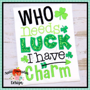 Who Needs Luck I have Charm Applique Design