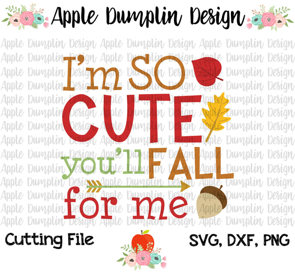 I'm So Cute You'll Fall For Me SVG