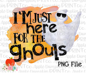Halloween I'm Just Here for the Ghouls Watercolor Printable Design PNG